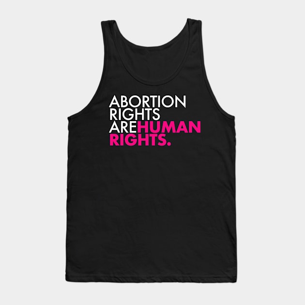 Abortion Rights are Human Rights (hot pink) Tank Top by Tainted